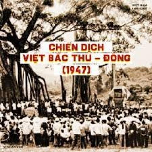 (Khám phá lịch sử) Chiến dịch Việt Bắc Thu-Đông 1947